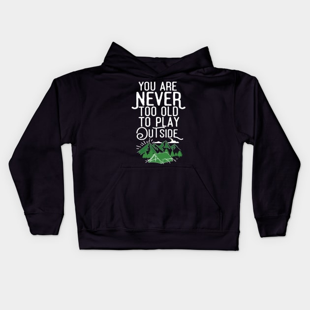 You Are Never Too Old To Play Outside Kids Hoodie by Eugenex